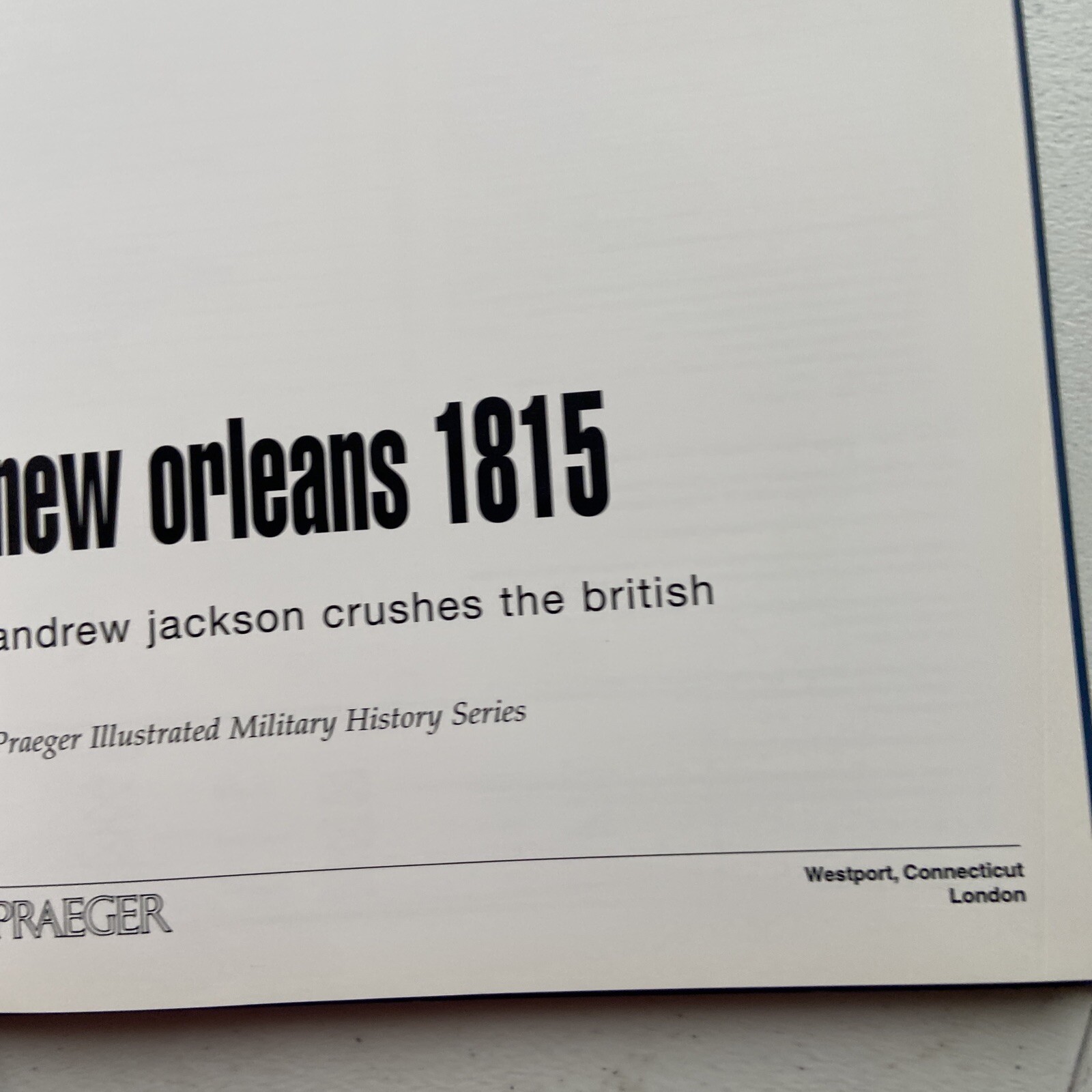 Praeger Illustrated Military History Ser.: New Orleans 1815 : Andrew Jackson…