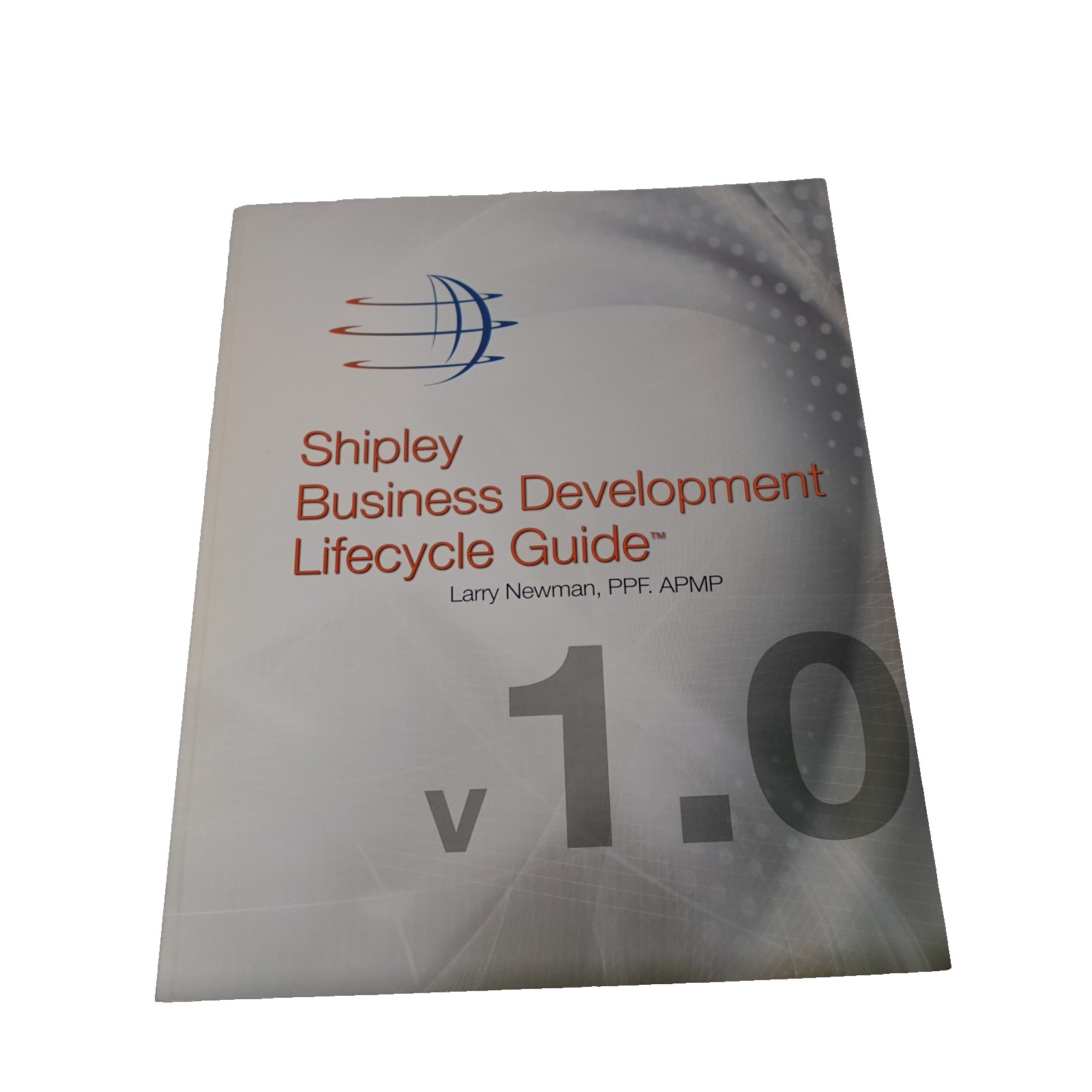 Shipley Business Development Lifecycle Guide V1.0 by Larry Newman