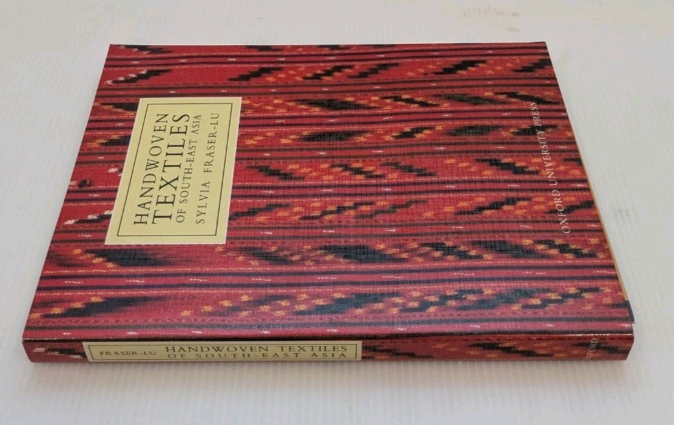 HANDWOVEN TEXTILES OF SOUTH-EAST ASIA By Sylvia Fraser-lu *Excellent Condition*