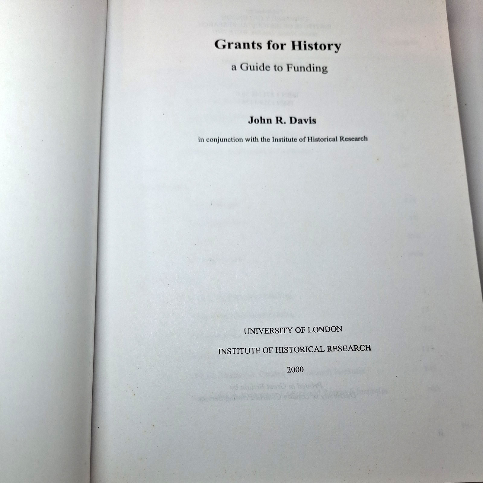 Grants for History A Guide to Funding – John R Davis – University of London 2000