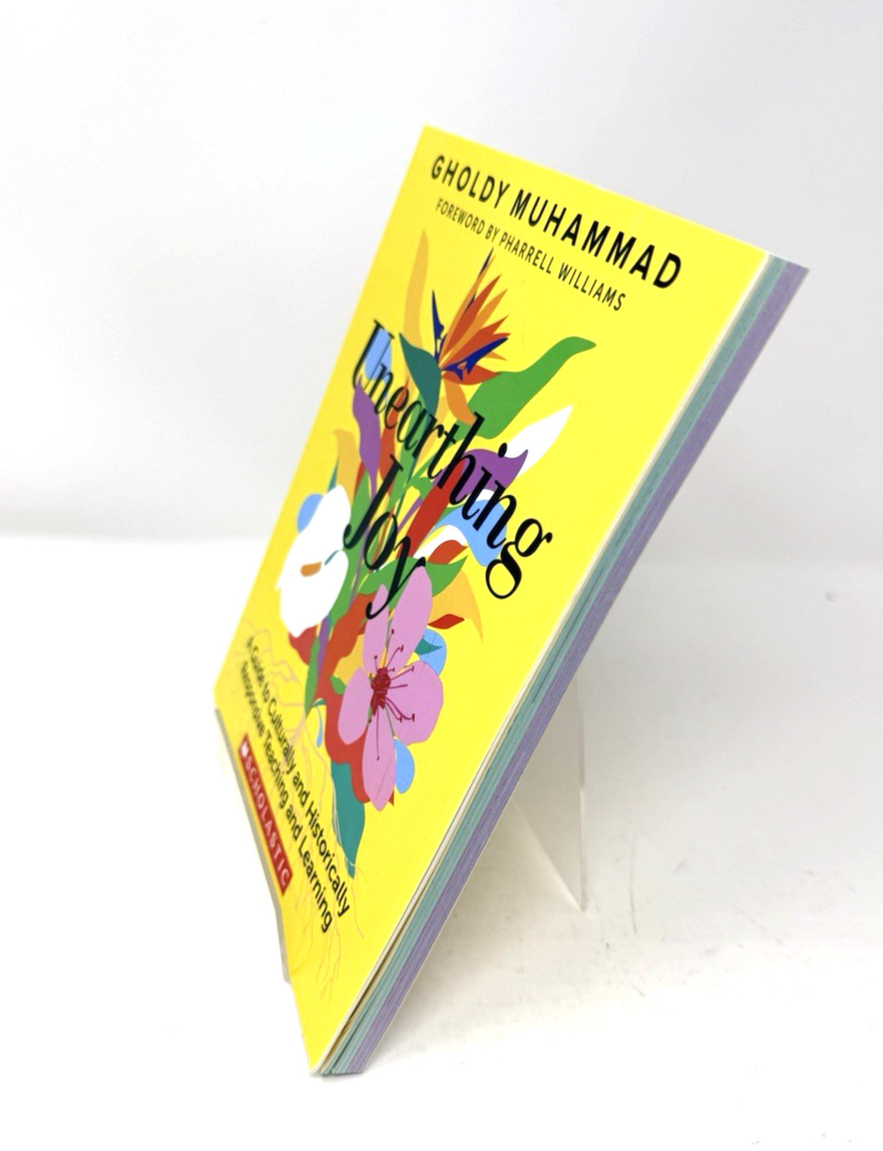 Unearthing Joy: A Guide to Culturally- Historically Teaching, Gholdy Muhammad