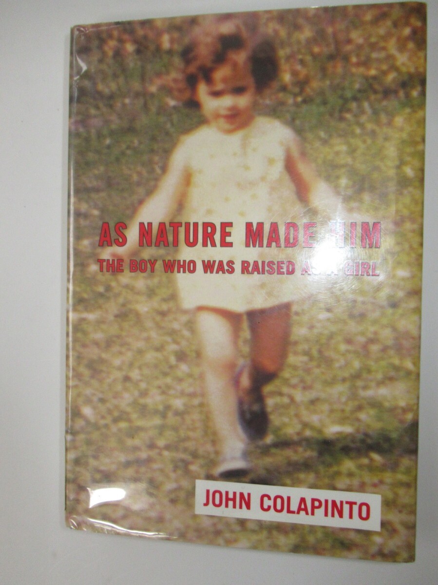 As Nature Made Him: The Boy Who Was Raised as A Girl Ex Lib John Colapinta