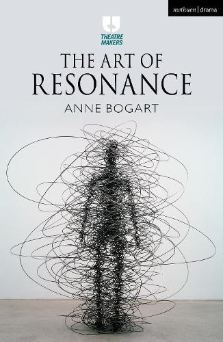 Anne Bogart The Art of Resonance (Paperback) Theatre Makers