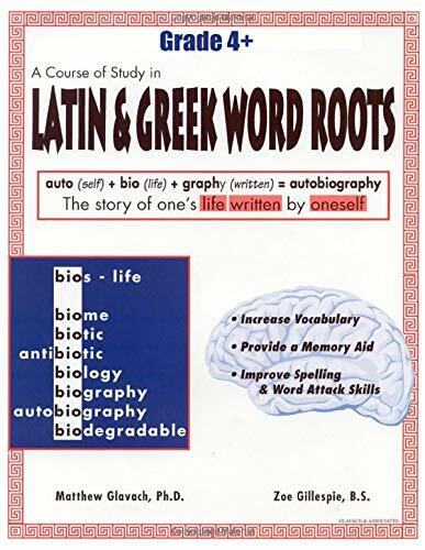 LATIN AND GREEK WORD ROOTS, A COURSE OF STUDY IN GRADE 4 – HS By Zoe
