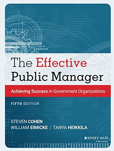 The Effective Public Manager: Achieving Success in Government Organi – GOOD