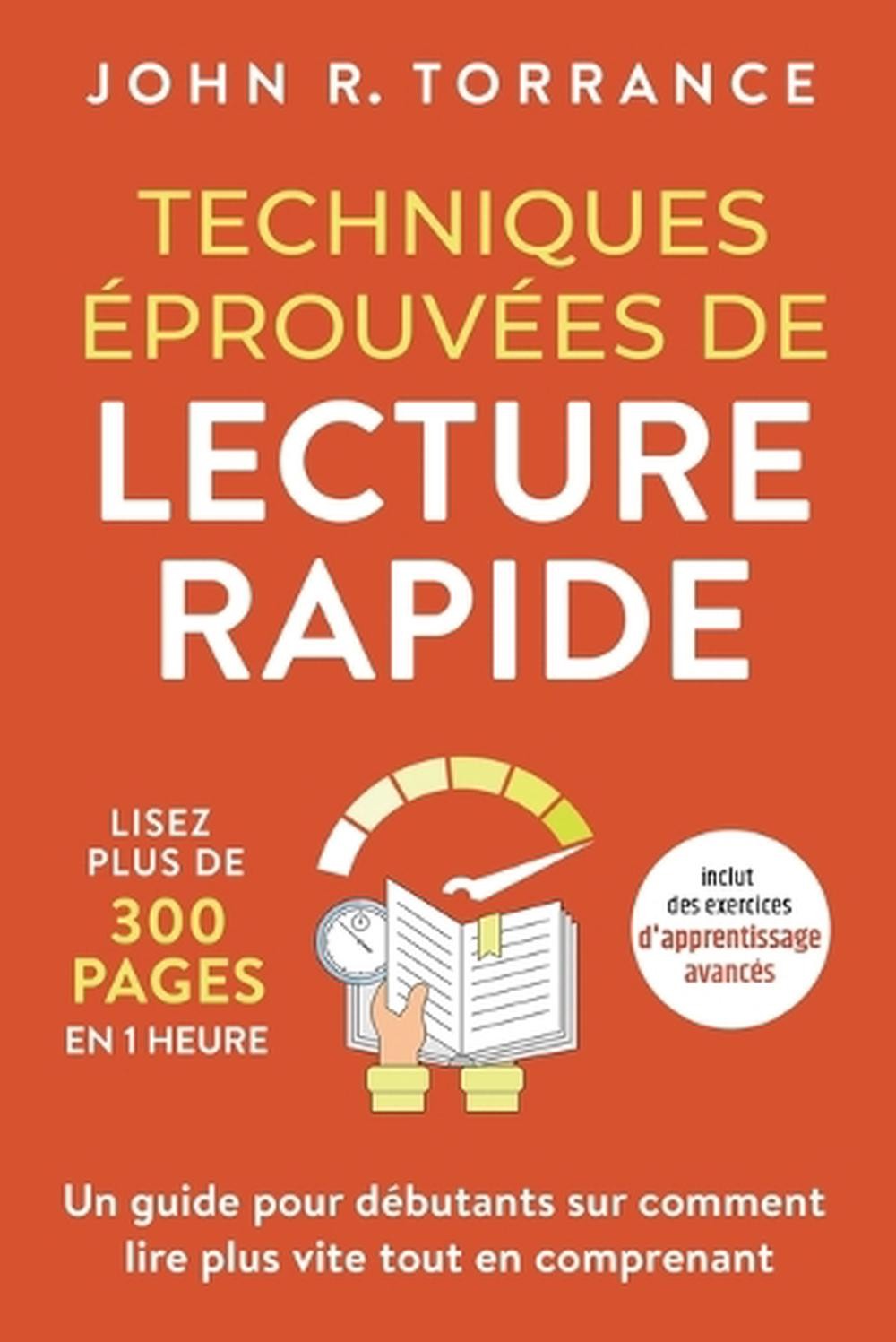 Techniques prouves de lecture rapide: Lisez plus de 300 pages en 1 heure. Un gui