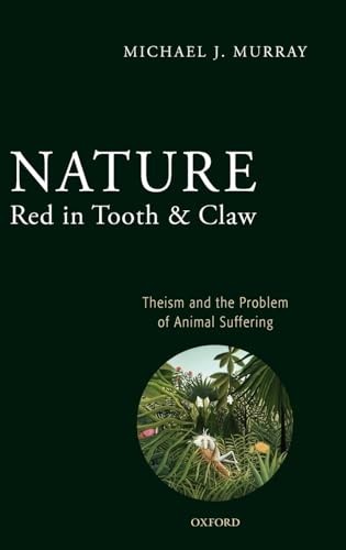 Nature Red in Tooth and Claw: Theism and the Prob… by Murray, Michael Hardback