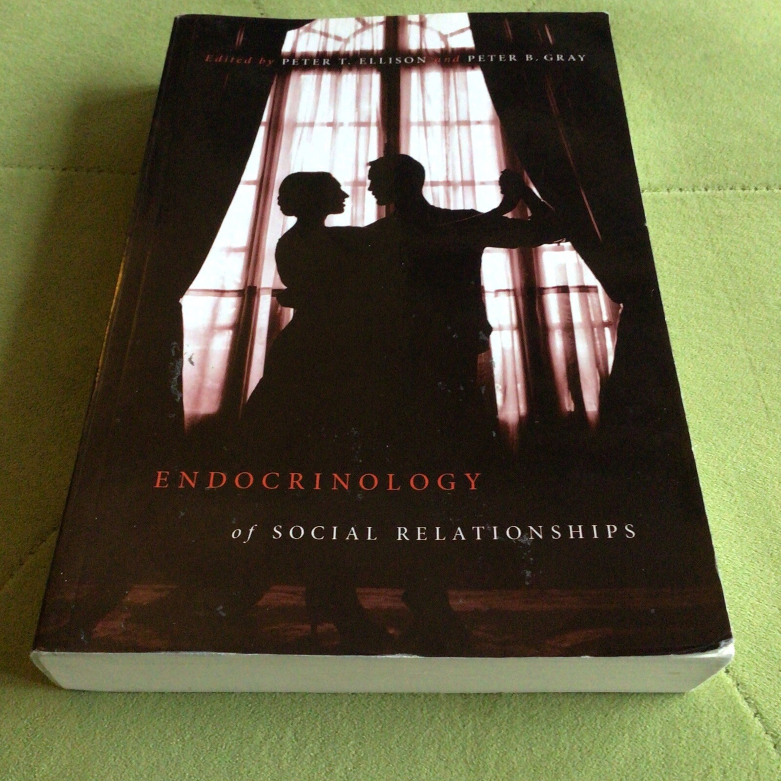 Endocrinology of Social Relationships by Peter B. Gray, Peter T. Ellison…