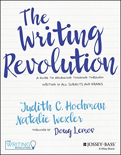 The Writing Revolution: A Guide to Advancing Thinking Through Writing in All Sub