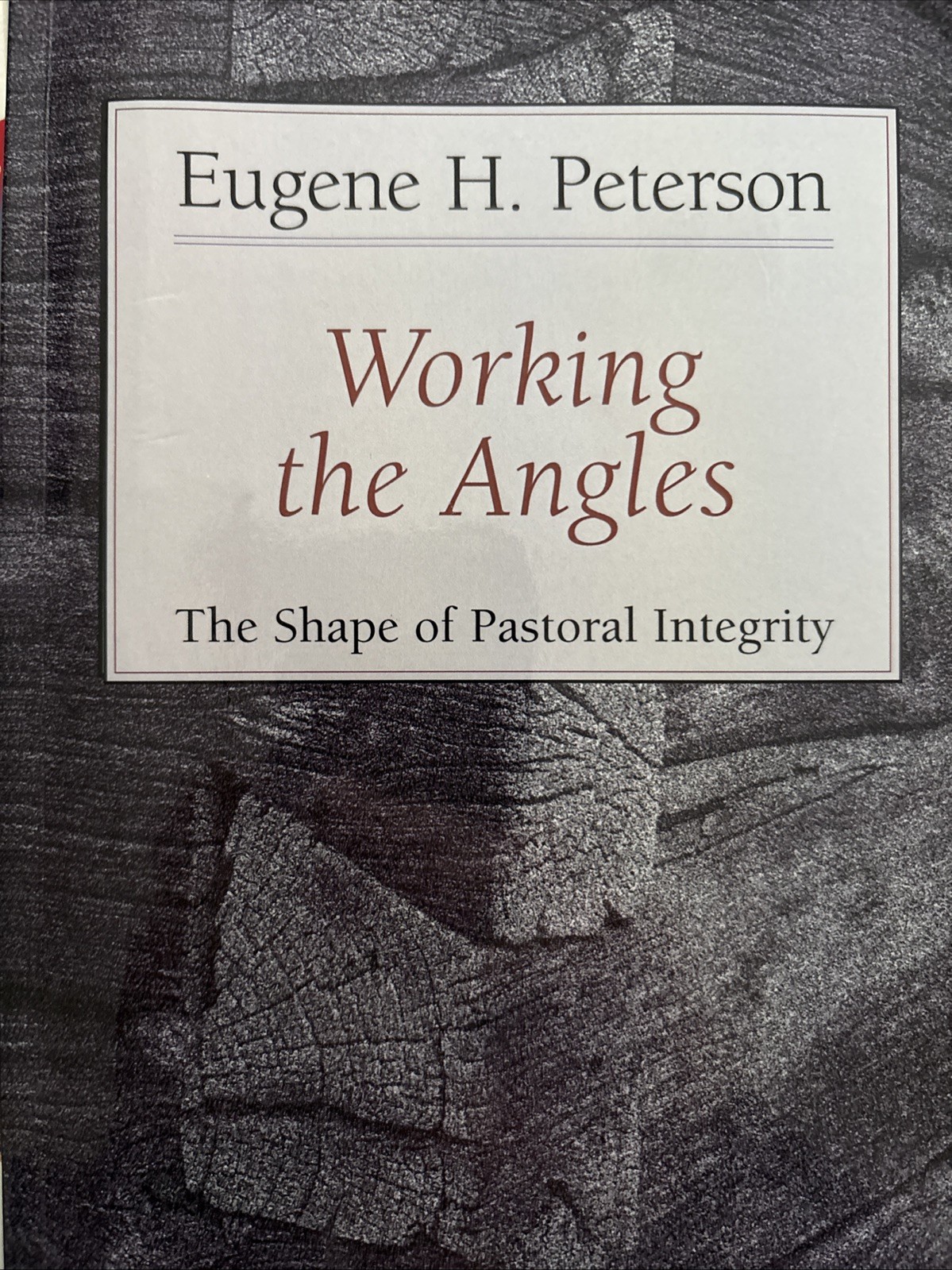 Working the Angles : The Shape of Pastoral Integrity by Eugene H. Peterson…