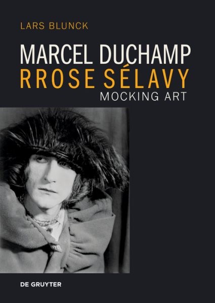 Marcel Duchamp Rrose Sélavy : Mocking Art, Paperback by Blunck, Lars, Like Ne…