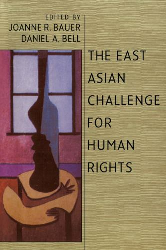 The East Asian Challenge for Human Rights ed. Bauer & Bell (1999)