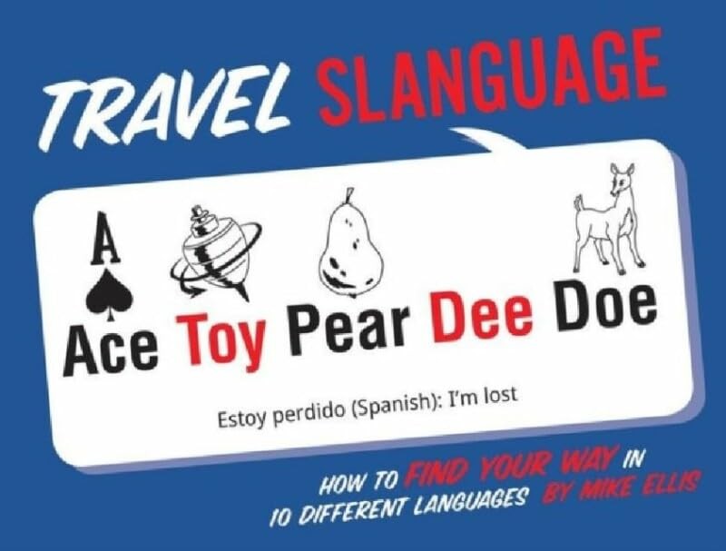 Travel Slanguage: How to Find Your Way in 10 Different Languages, Ellis, Mike, E