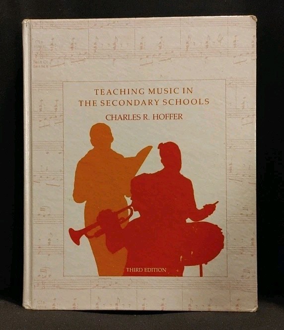 TEACHING MUSIC IN THE SECONDARY SCHOOLS By Charles R Hoffer