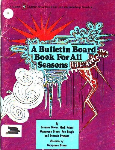 A Bulletin Board Book for All Seasons (A Good Apple Idea Book for the Elemen…