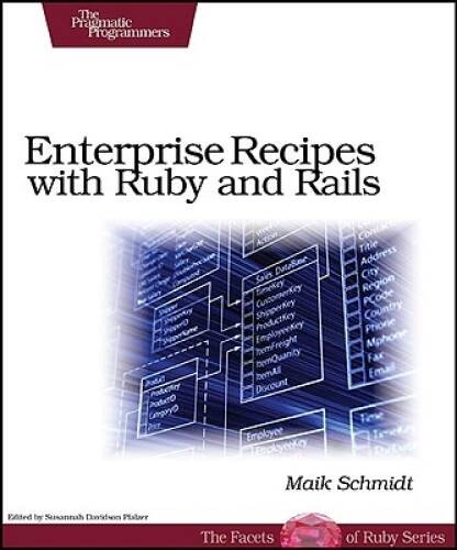 Enterprise Recipes with Ruby and Rails – Paperback By Schmidt, Maik – GOOD