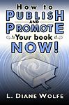 How to Publish and Promote Your Book Now! by