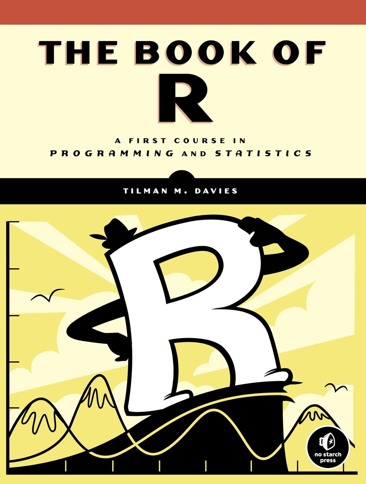 The Book of R: A First Course in Programming and Statistics