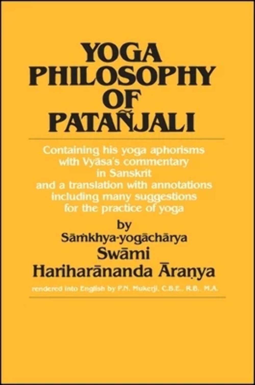 Yoga Philosophy of Patanjali: Containing His Yoga Aphorisms with Vyasa’s Com…