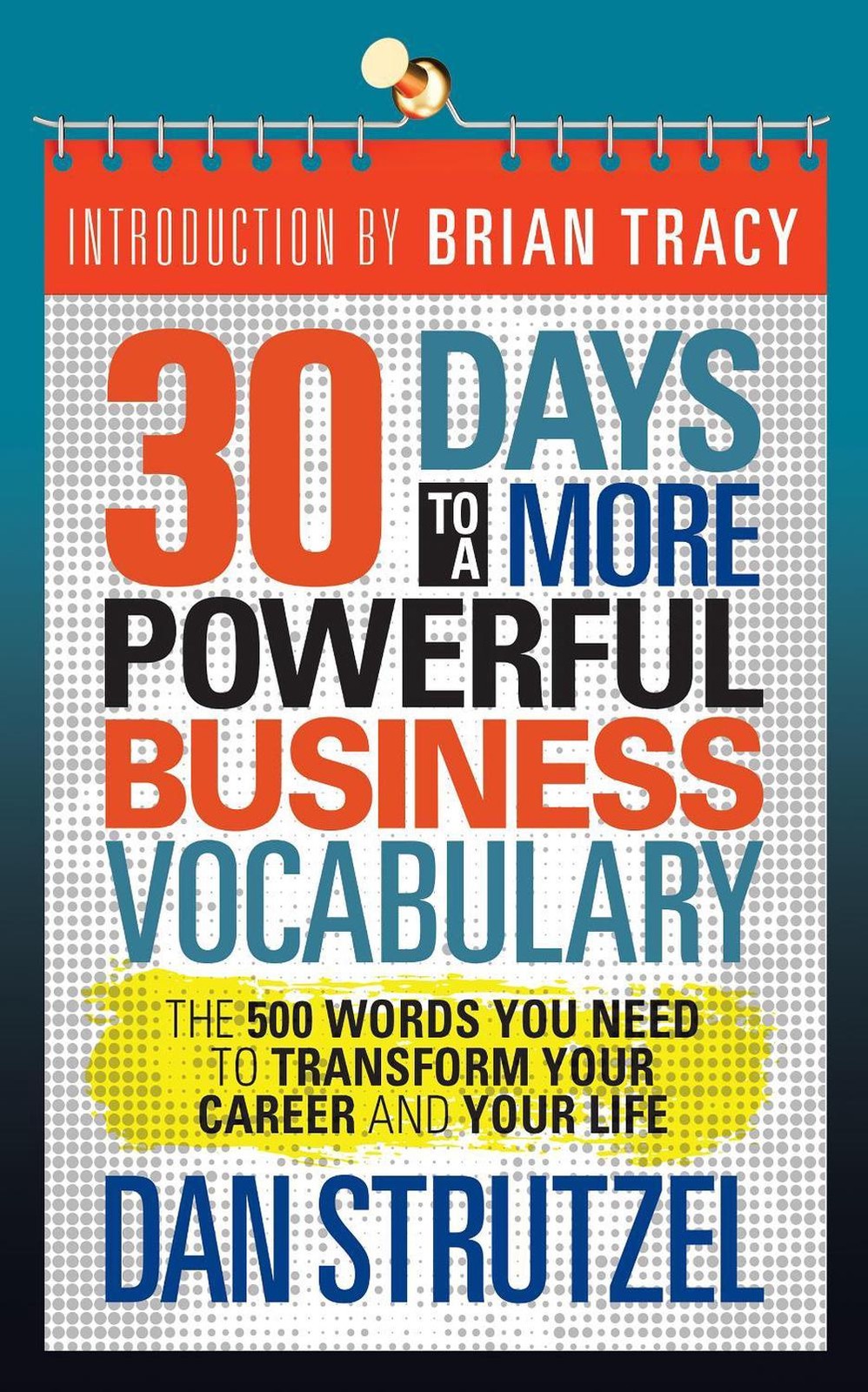30 Days to a More Powerful Business Vocabulary: The 500 Words You Need to Transf