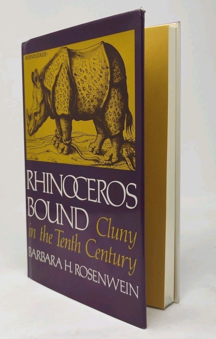 Rhinoceros Bound Cluny in the Tenth Century Rosenwein 1982 ISBN 0812278305