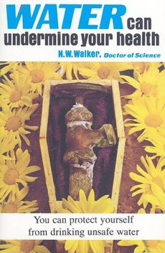 Water Can Undermine Your Health – Paperback By Dr. Norman W. Walker – GOOD