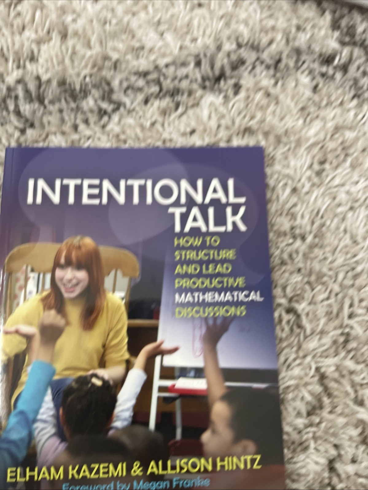 Intentional Talk : How to Structure and Lead Productive Mathematical Discussions