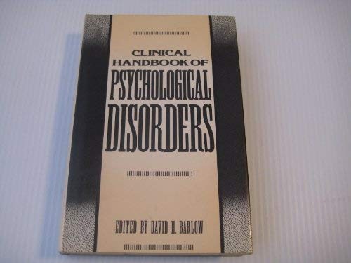CLINICAL HANDBOOK OF PSYCHOLOGICAL DISORDERS: A By David H. Barlow – Hardcover