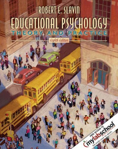 Educational Psychology: Theory and Practice (8th Edition) by Robert E. Slavin