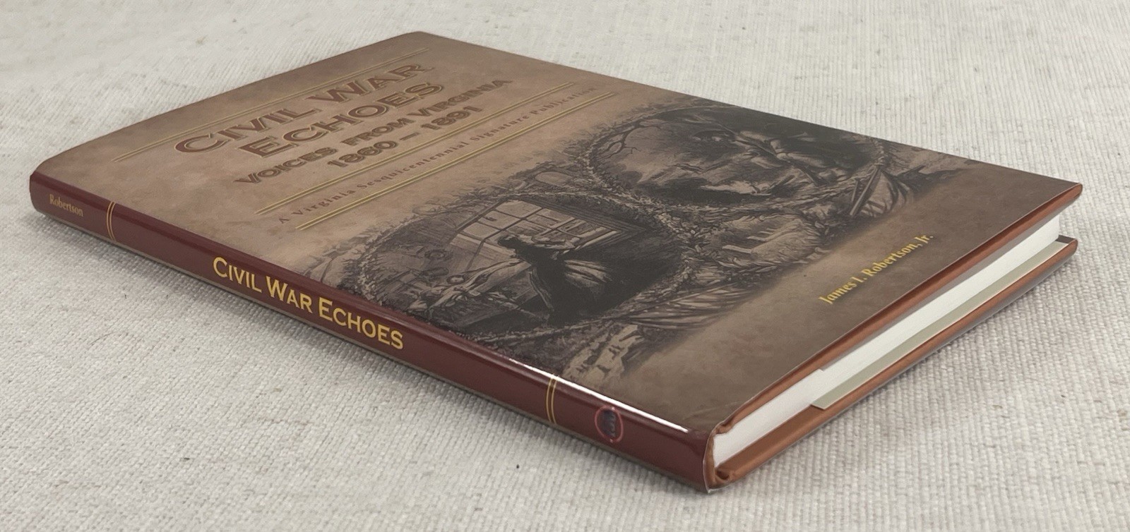 Civil War Echoes, Voices from Virginia 1860-1891, A Virginia Sesquicentennial ..