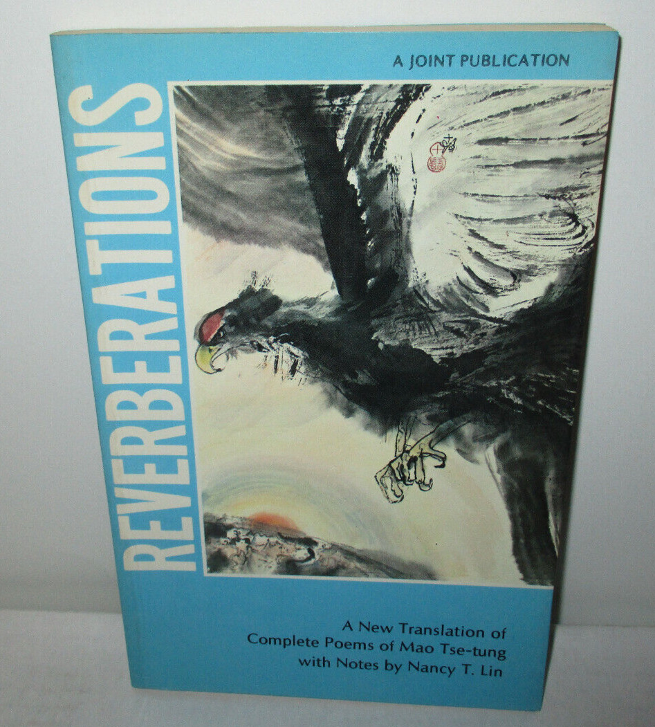 Reverberations: A New Translation Of The Complete Poems Of Mao Tse-Tung (1980)