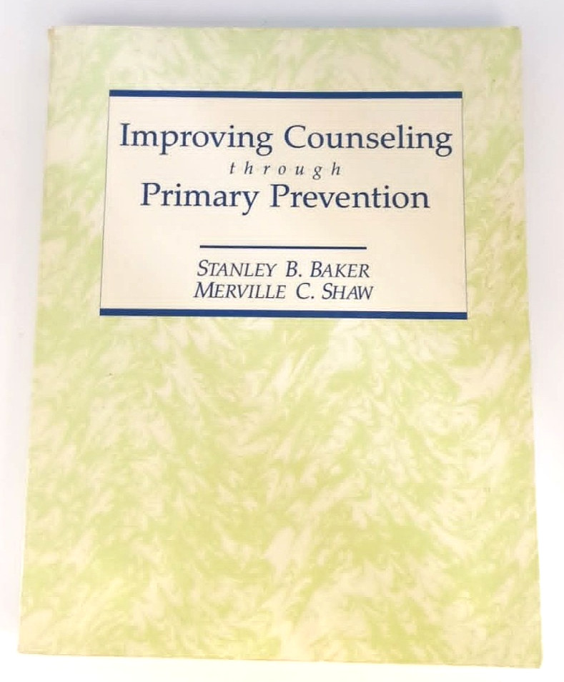 Improving Counseling Through Primary Prevention by Melville Shaw; Stanley Baker