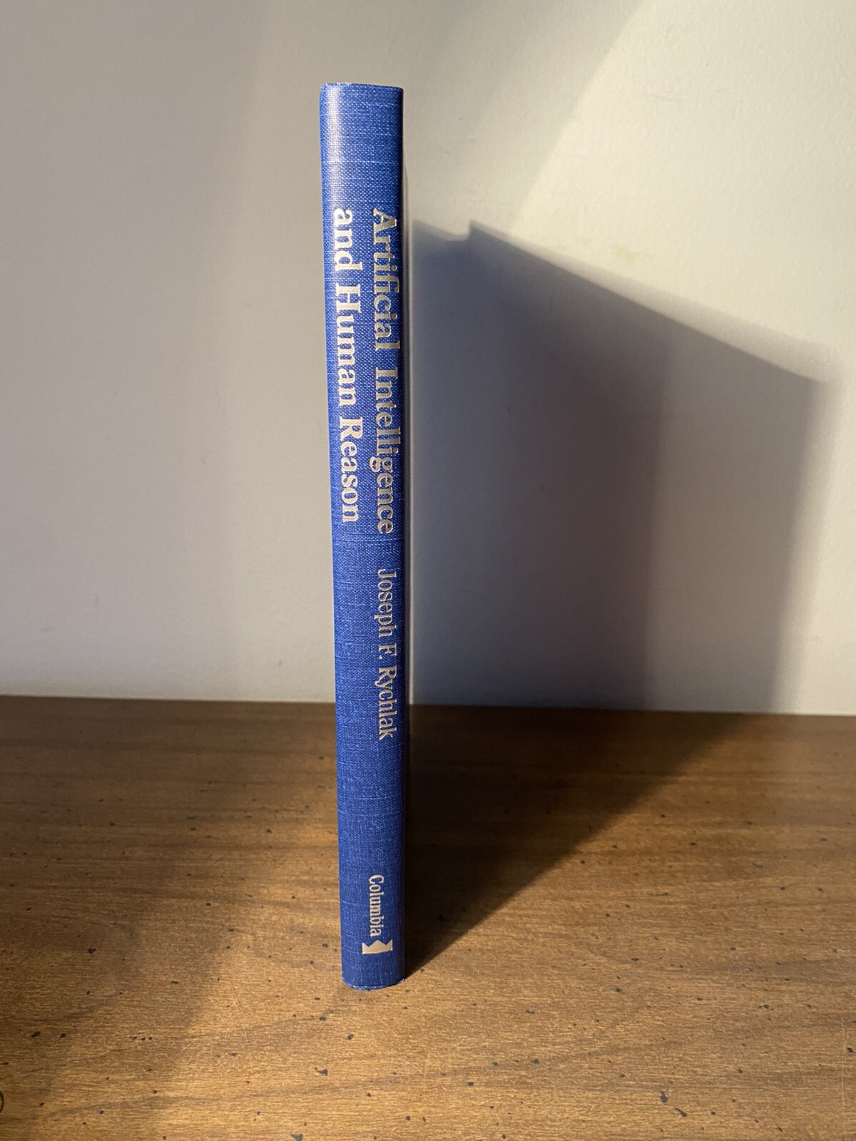Joseph F. Rychlak Artificial Intelligence and Human Reason (Hardback) First Ed