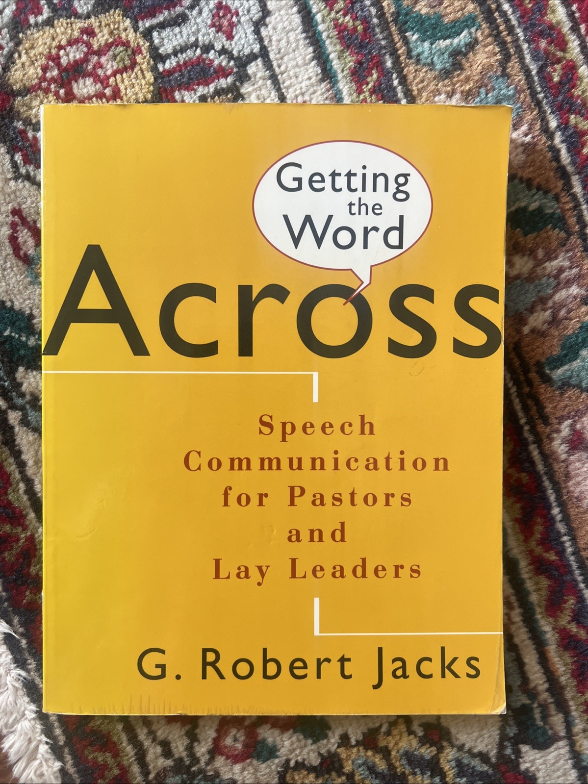 Getting the Word Across : Speech Communication for Pastors and Lay Leaders