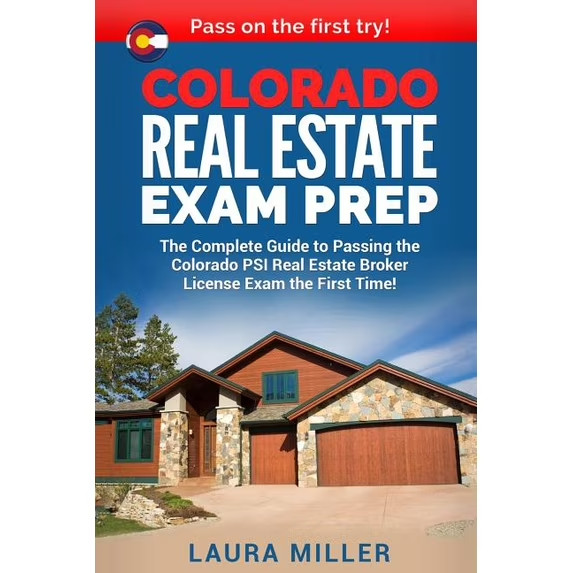 Colorado Real Estate Exam Prep: The Complete Guide to Passing the Colorado PSI
