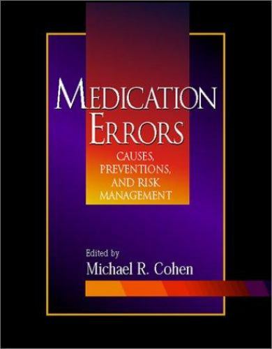 Medication Errors : Causes, Prevention and Risk Management by Michael R….