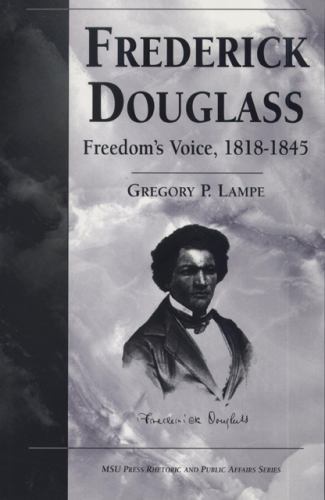 Frederick Douglass: Freedom’s Voice, 1818-1845 by Lampe, Gregory P.