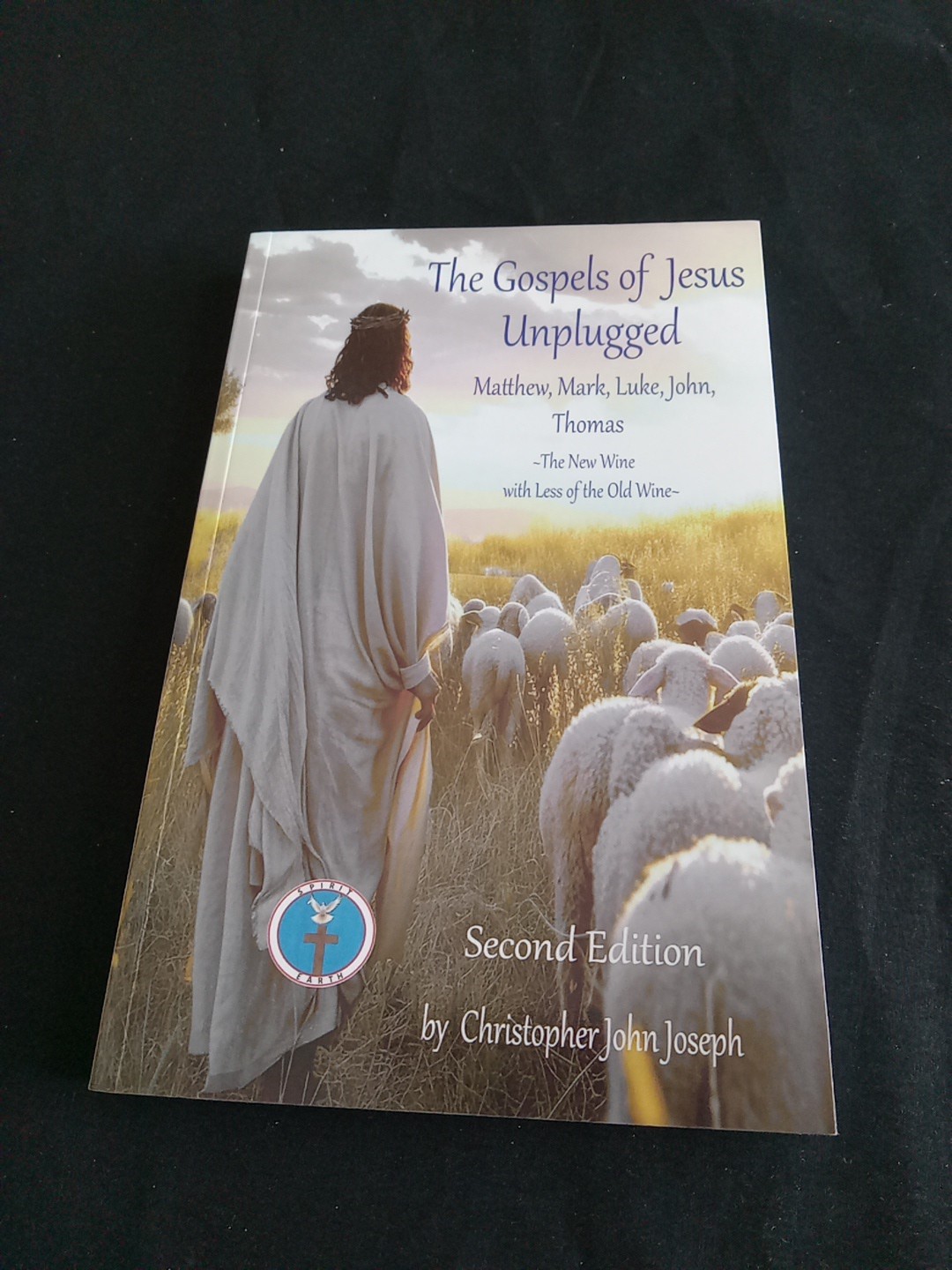 The Gospels of Jesus Unplugged Matthew, Mark, Luke, John, Thomas: The New Wine w