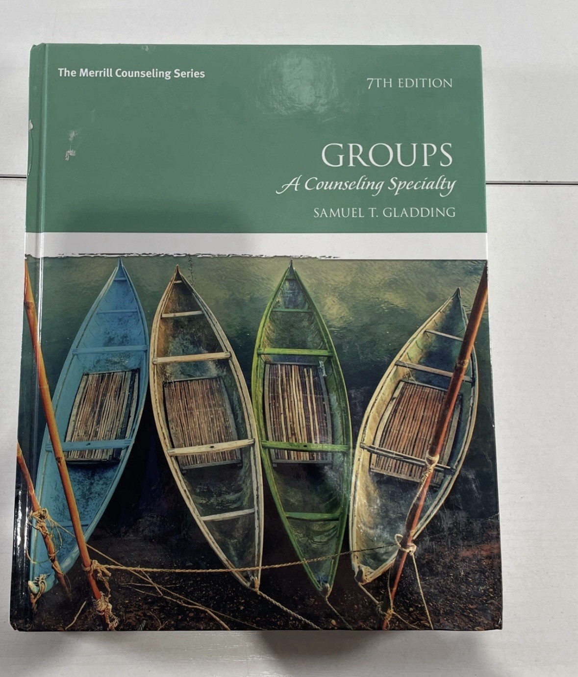 Groups: A Counseling Specialty 7th Edition Hardcover, by Gladding Samuel T.