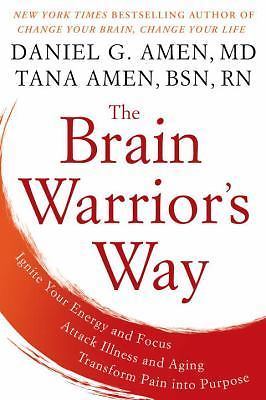 The Brain Warrior’s Way: Ignite Your Energy and Focus, Attack Illness and – GOOD
