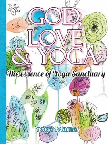 God, Love & Yoga: The Essence of – Hardcover, by Mama Yoga; Lucero – Very Good