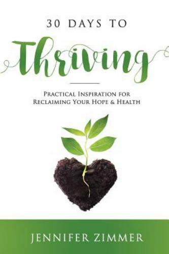 30 Days to Thriving: Practical Inspiration for Reclaiming Your Hope & Health