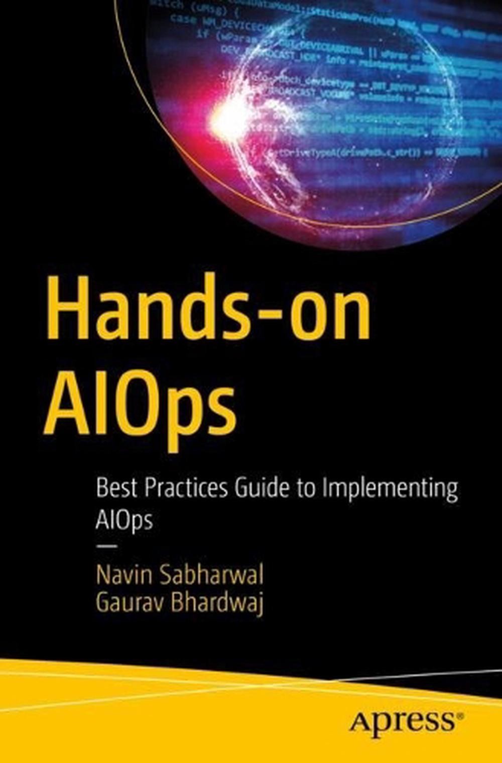 Hands-on AIOps: Best Practices Guide to Implementing AIOps by Navin Sabharwal (E