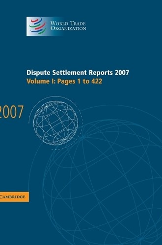 Dispute Settlement Reports 2007: Volume 1, Pages 1-422 by Wo… – 9780521514064