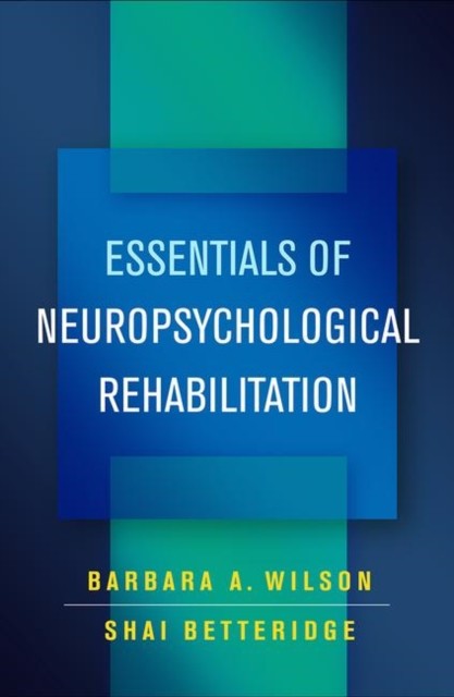 ESSENTIALS OF NEUROPSYCHOLOGICAL REHABIL by Barbara A. Wilson Paperback Business