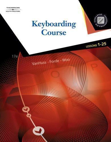 Keyboarding Course, Lessons 1-25 by VanHuss, Susie H., Forde, Connie M., Woo, D