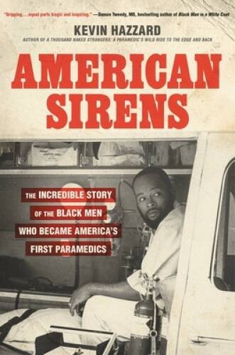 American Sirens: The Incredible Story of the Black Men Who Became Am – VERY GOOD