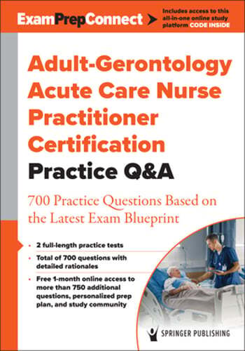 Adult-Gerontology Acute Care Nurse Practitioner Certification Practice Q&A: 700