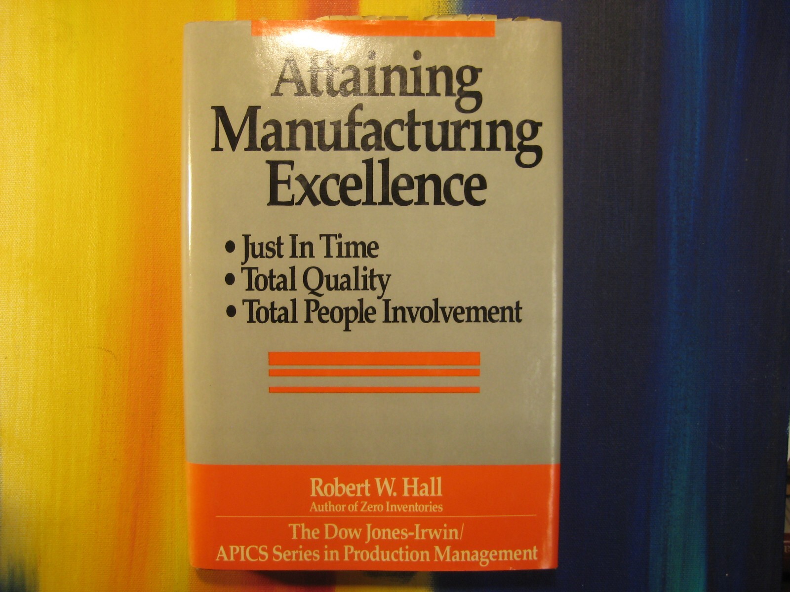 Robert Hall Attain Manufacturing Excellence Dow Jones Irwin Business Book HC
