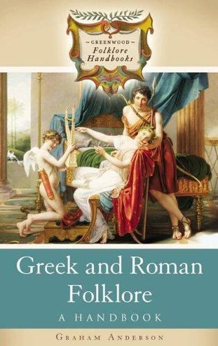 Greenwood Folklore Handbooks Ser.: Greek and Roman Folklore : A Handbook by…